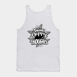 Think happy thoughts. Hand lettering illustration. Inspiring quote. Tank Top